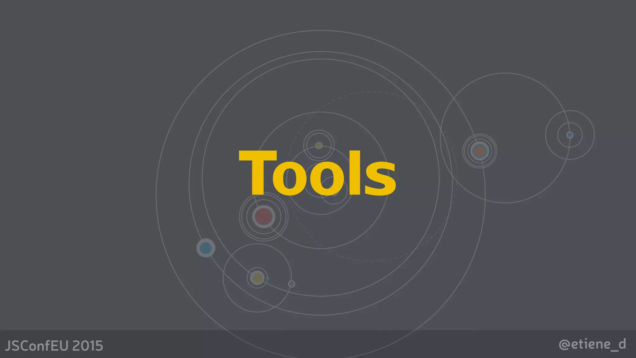 @etiene_dJSConfEU 2015
Tools
 