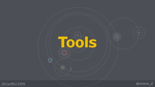 @etiene_dJSConfEU 2015
Tools
 