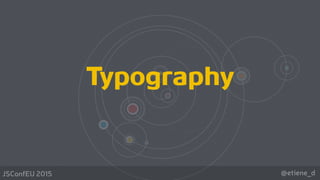 @etiene_dJSConfEU 2015
Typography
 