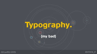 @etiene_dJSConfEU 2015
Typography.
(my bad)
 