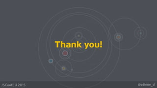 @etiene_dJSConfEU 2015
Thank you!
 
