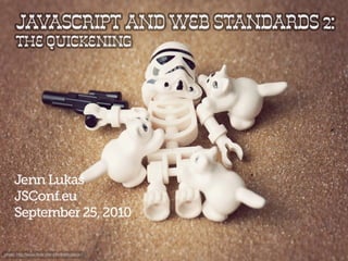 JavaScript and Web Standards 2: The Quickening
