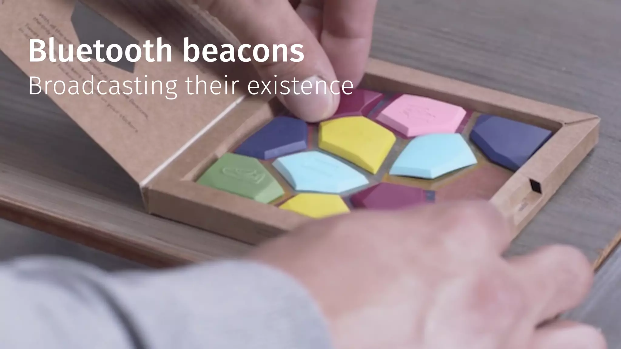 Bluetooth beacons
Broadcasting their existence
 