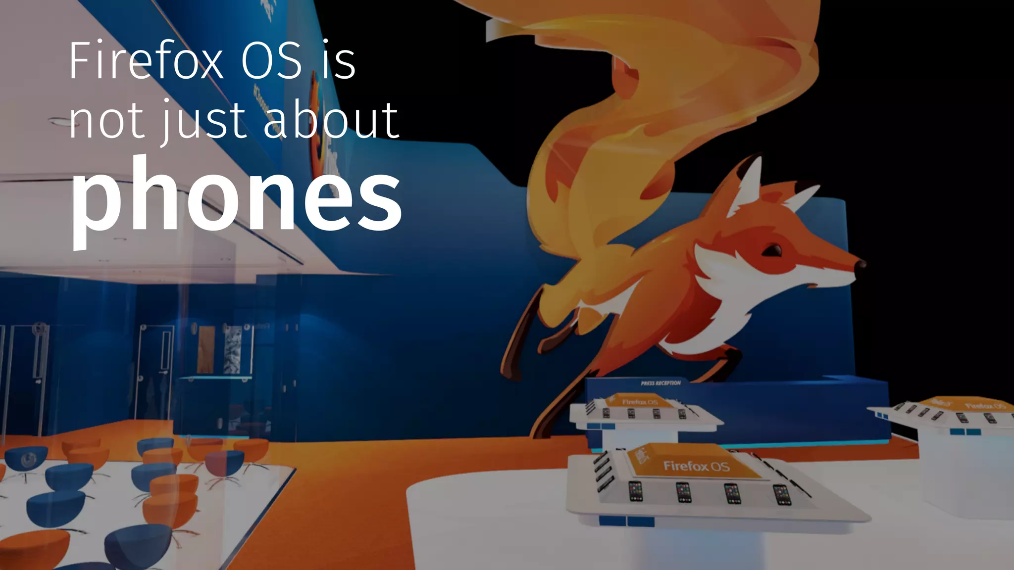 Firefox OS is
not just about
phones
 