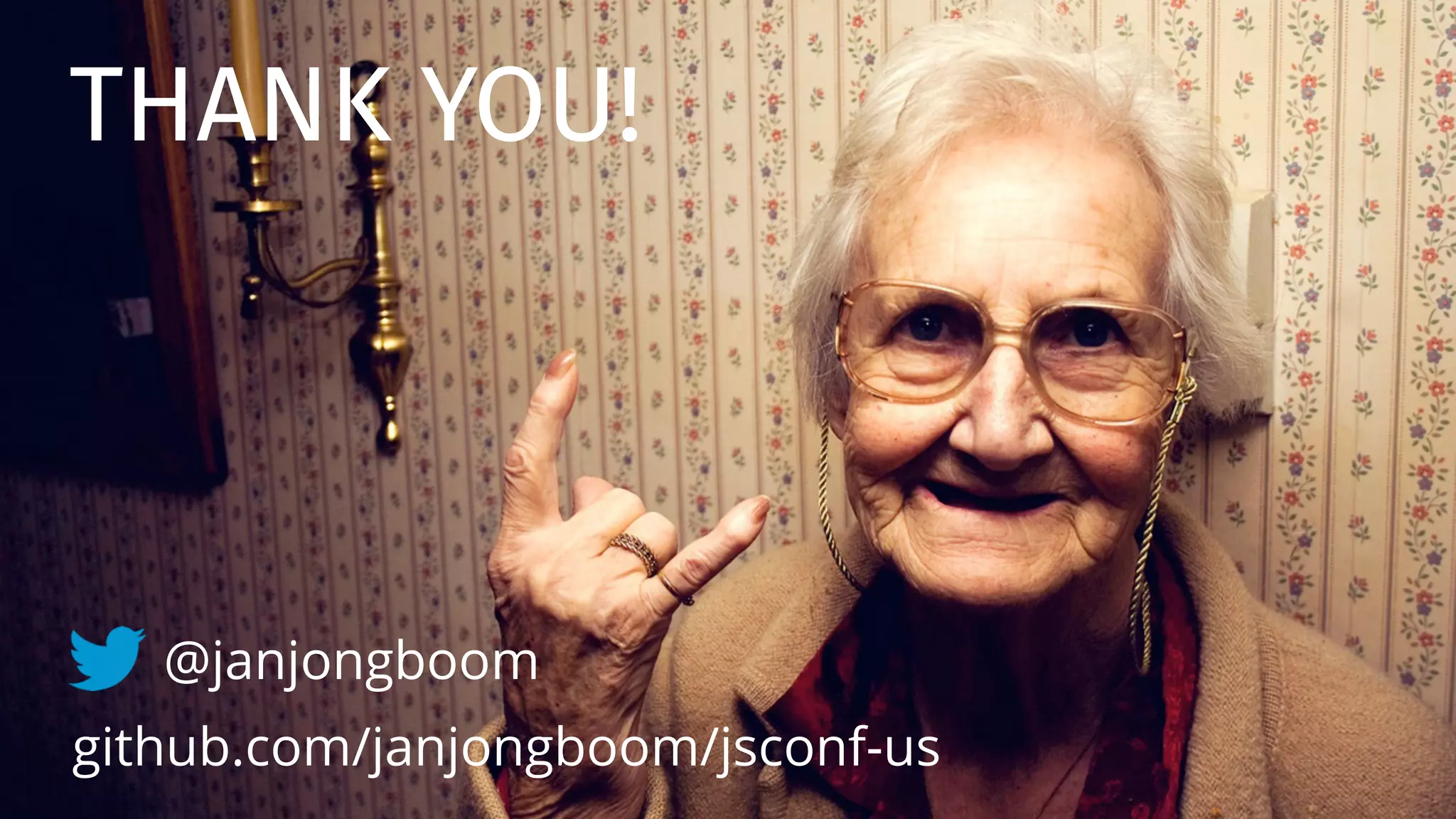 THANK YOU!
@janjongboom
github.com/janjongboom/jsconf-us
 