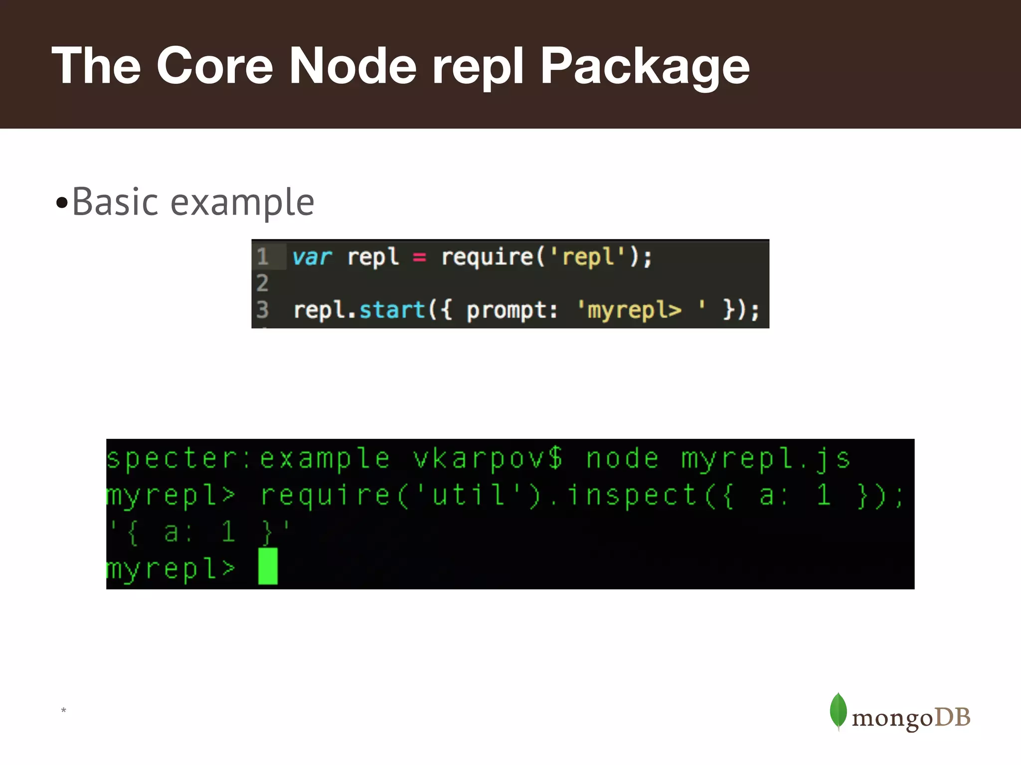 *
The Core Node repl Package
•Basic example
 