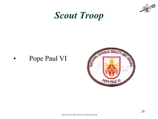 Scout Troop Pope Paul VI Session Three: Basic Skills for Catholic Scouting 