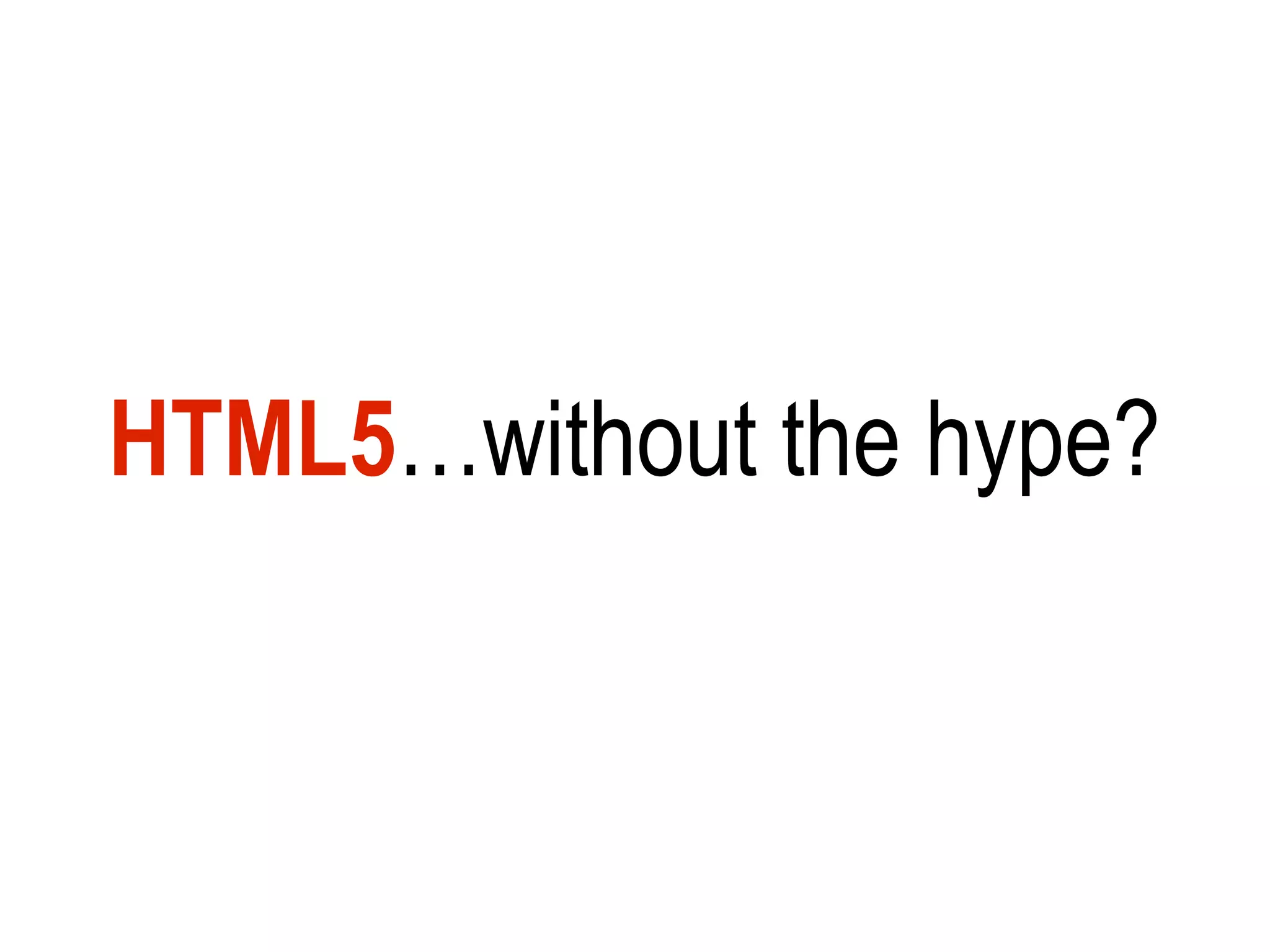 HTML5…without the hype?
 