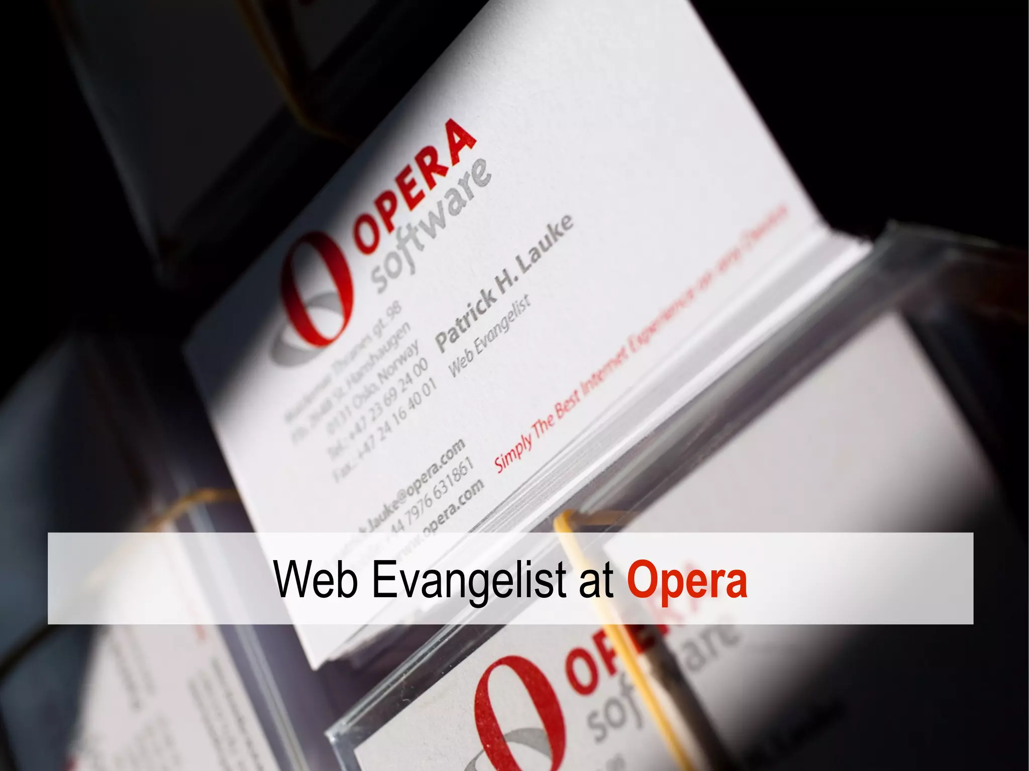 Web Evangelist at Opera
 