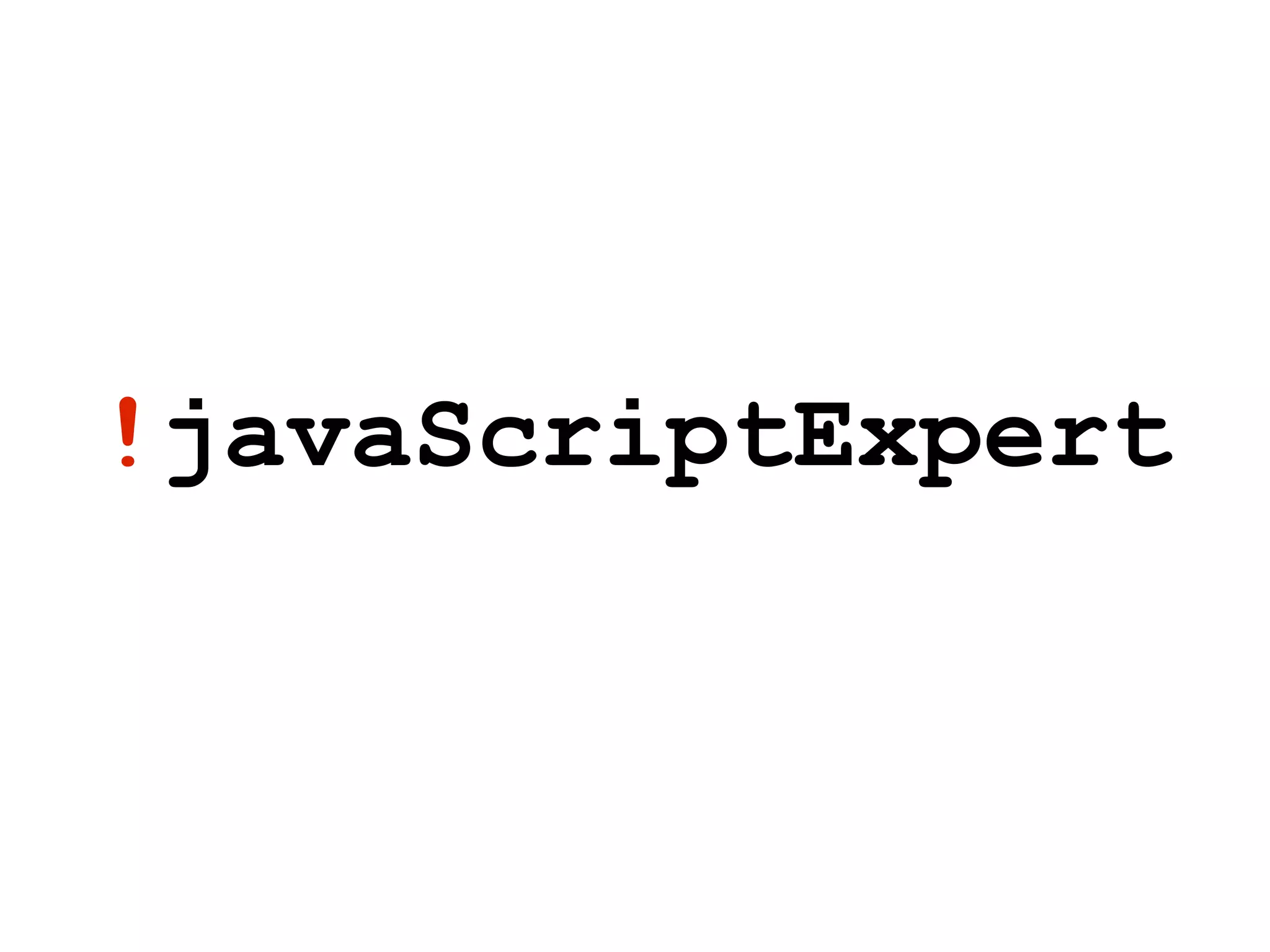 !javaScriptExpert
 