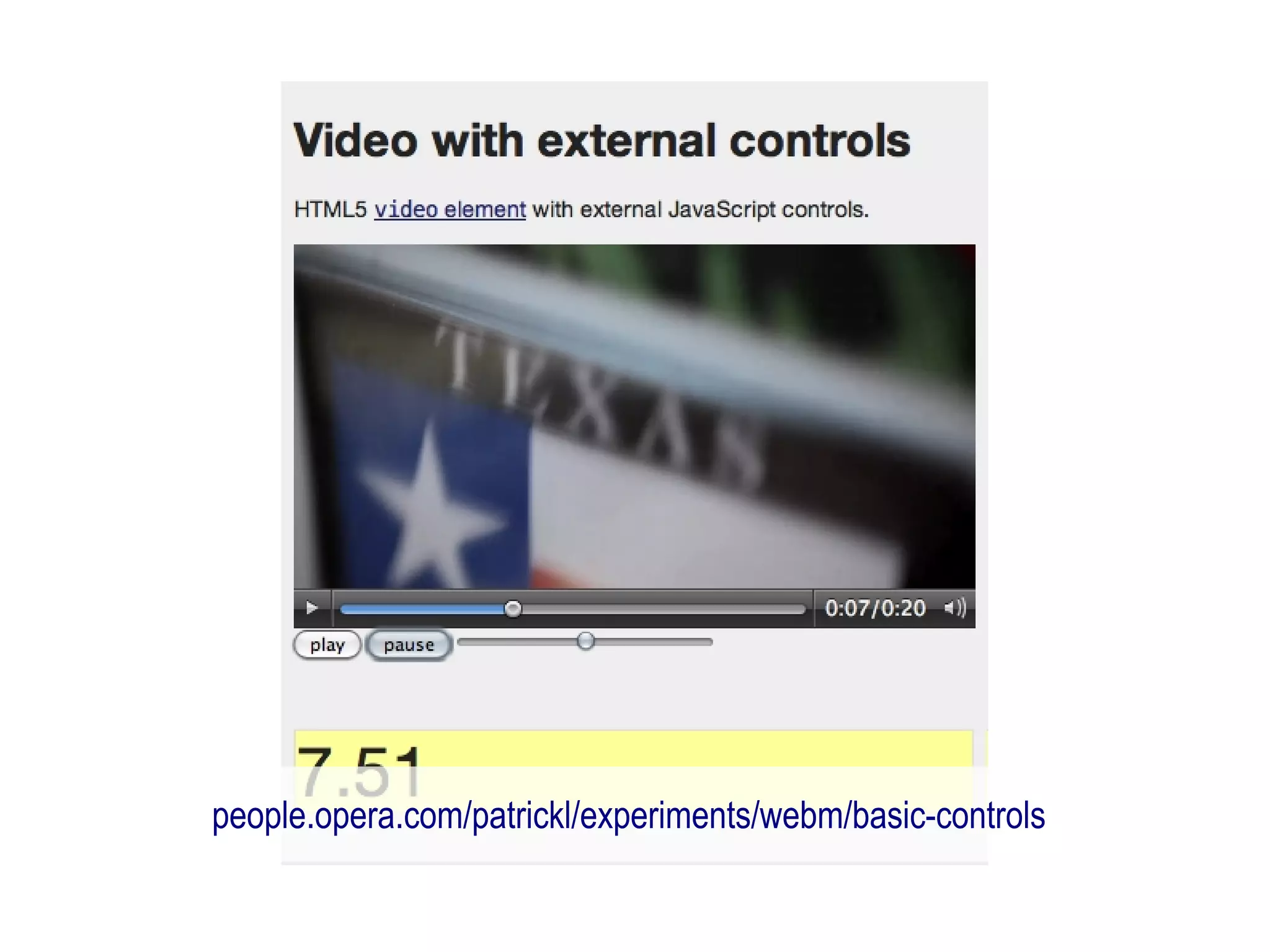 people.opera.com/patrickl/experiments/webm/basic-controls
 