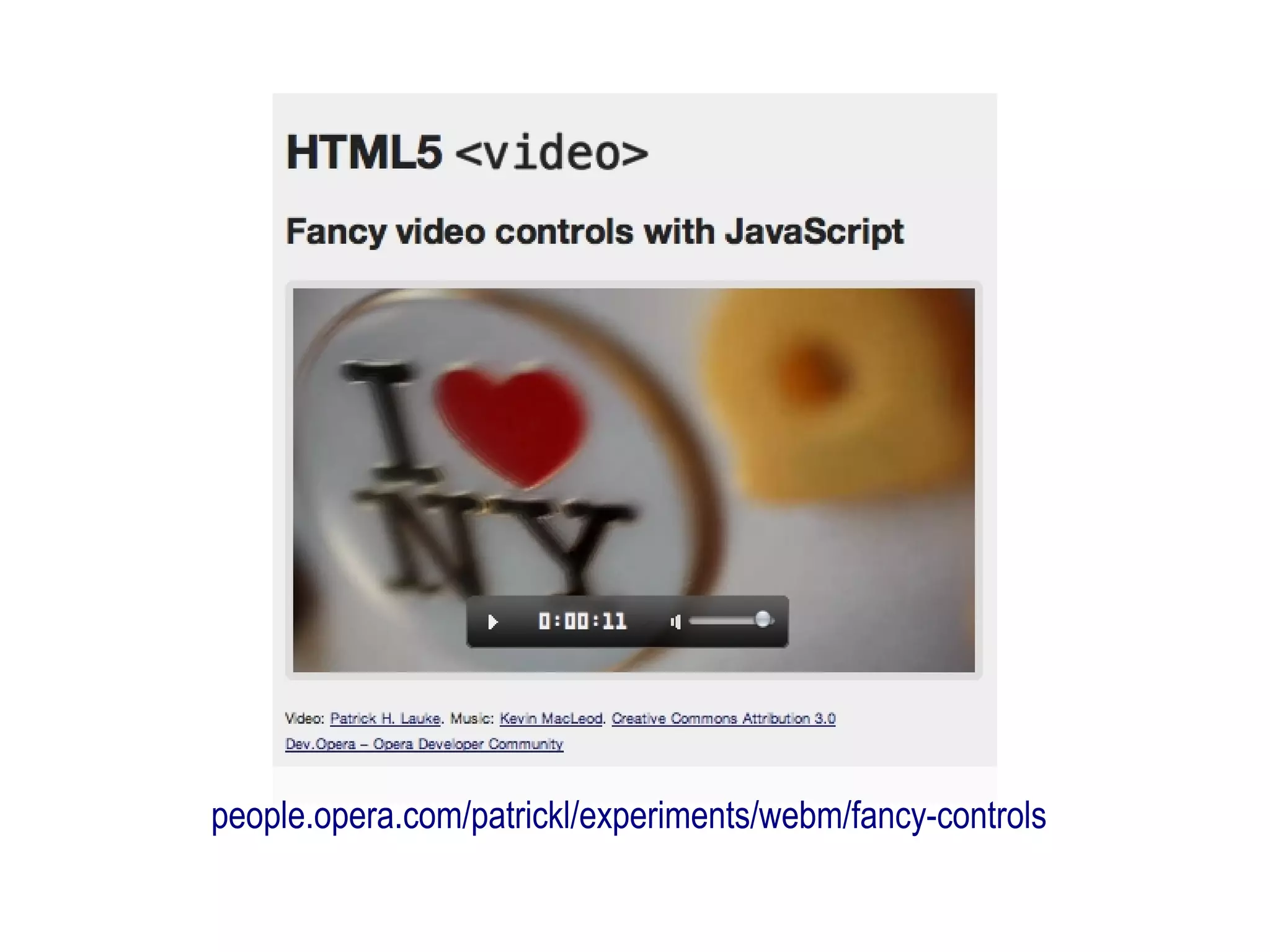 people.opera.com/patrickl/experiments/webm/fancy-controls
 