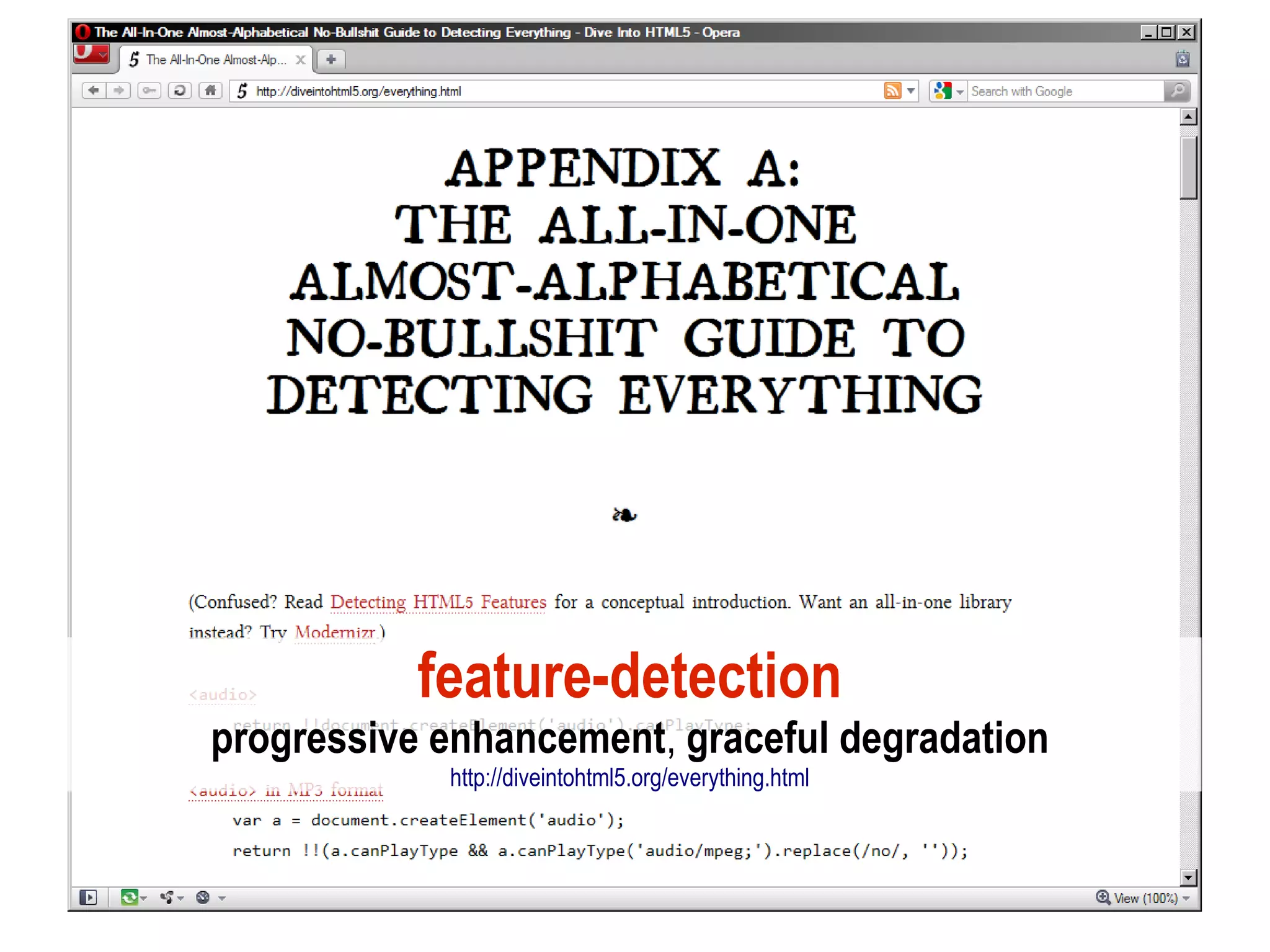 feature-detection
progressive enhancement, graceful degradation
            http://diveintohtml5.org/everything.html
 