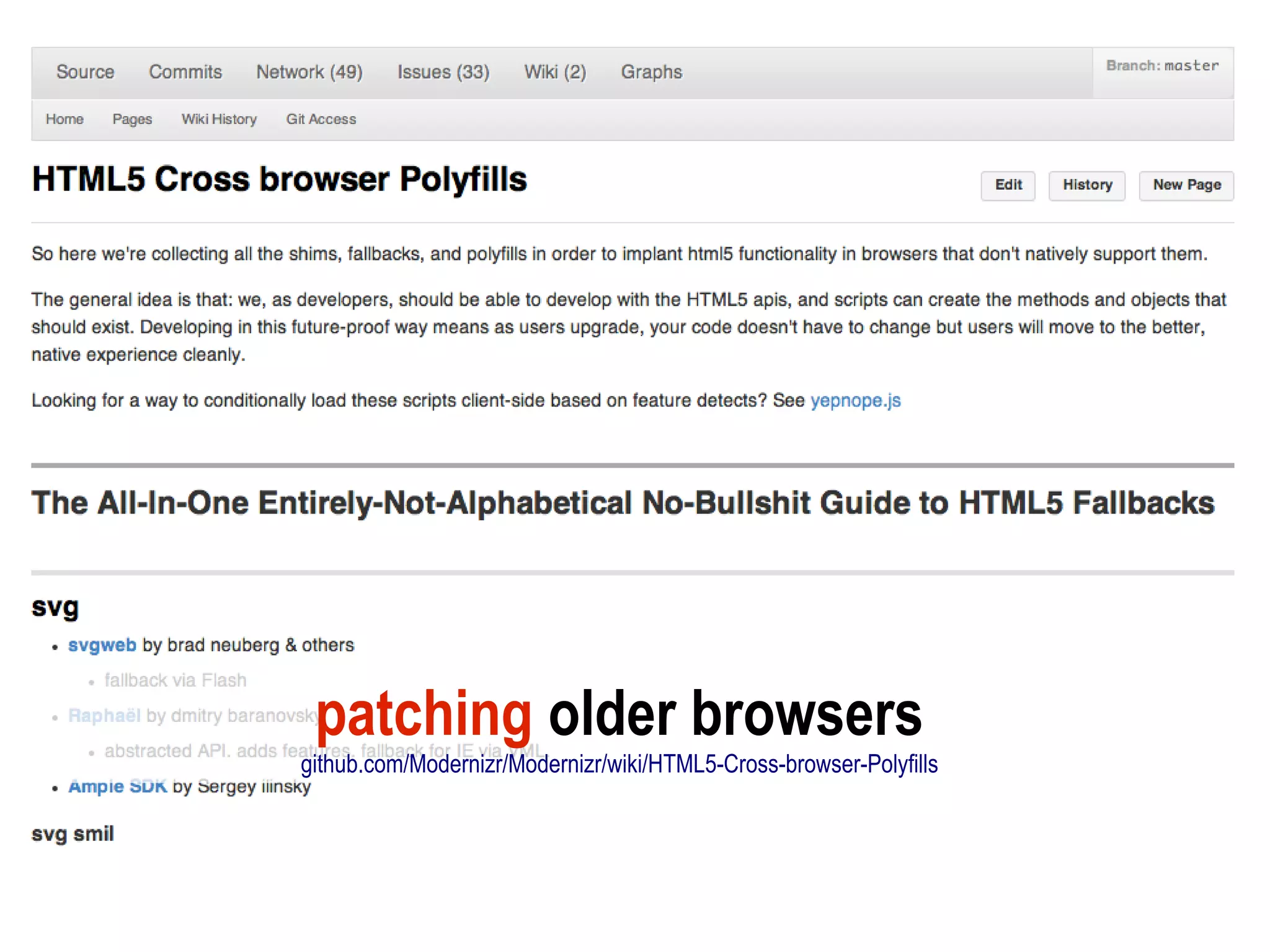 patching older browsers
github.com/Modernizr/Modernizr/wiki/HTML5-Cross-browser-Polyfills
 
