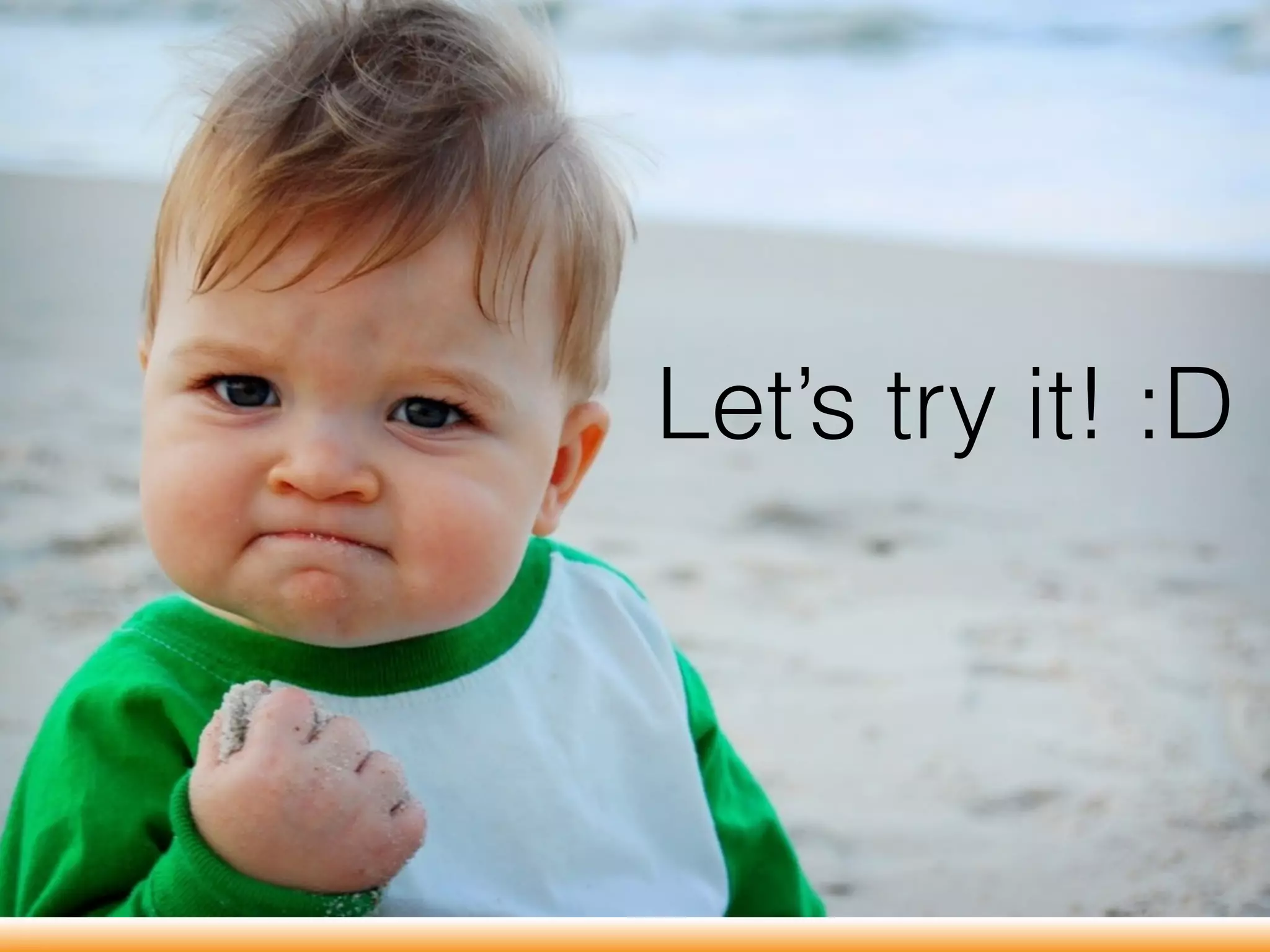 Let’s try it! :D
 