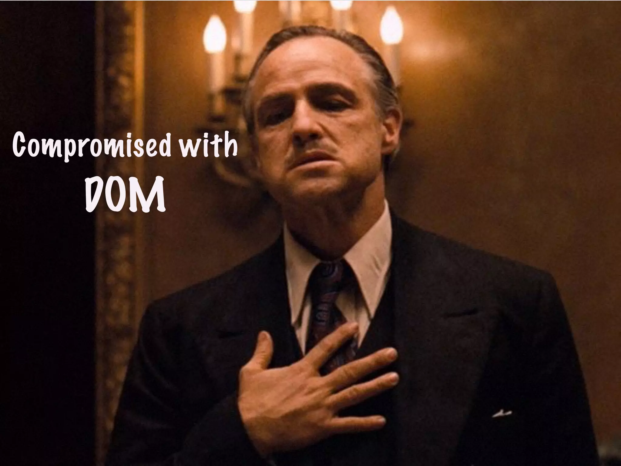 Compromised with
DOM
 