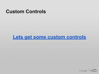 Custom Controls Pro Tips
● User expect to be able to drag the progress
  bar
  ○ Need to remender to prevent scroll on tou...