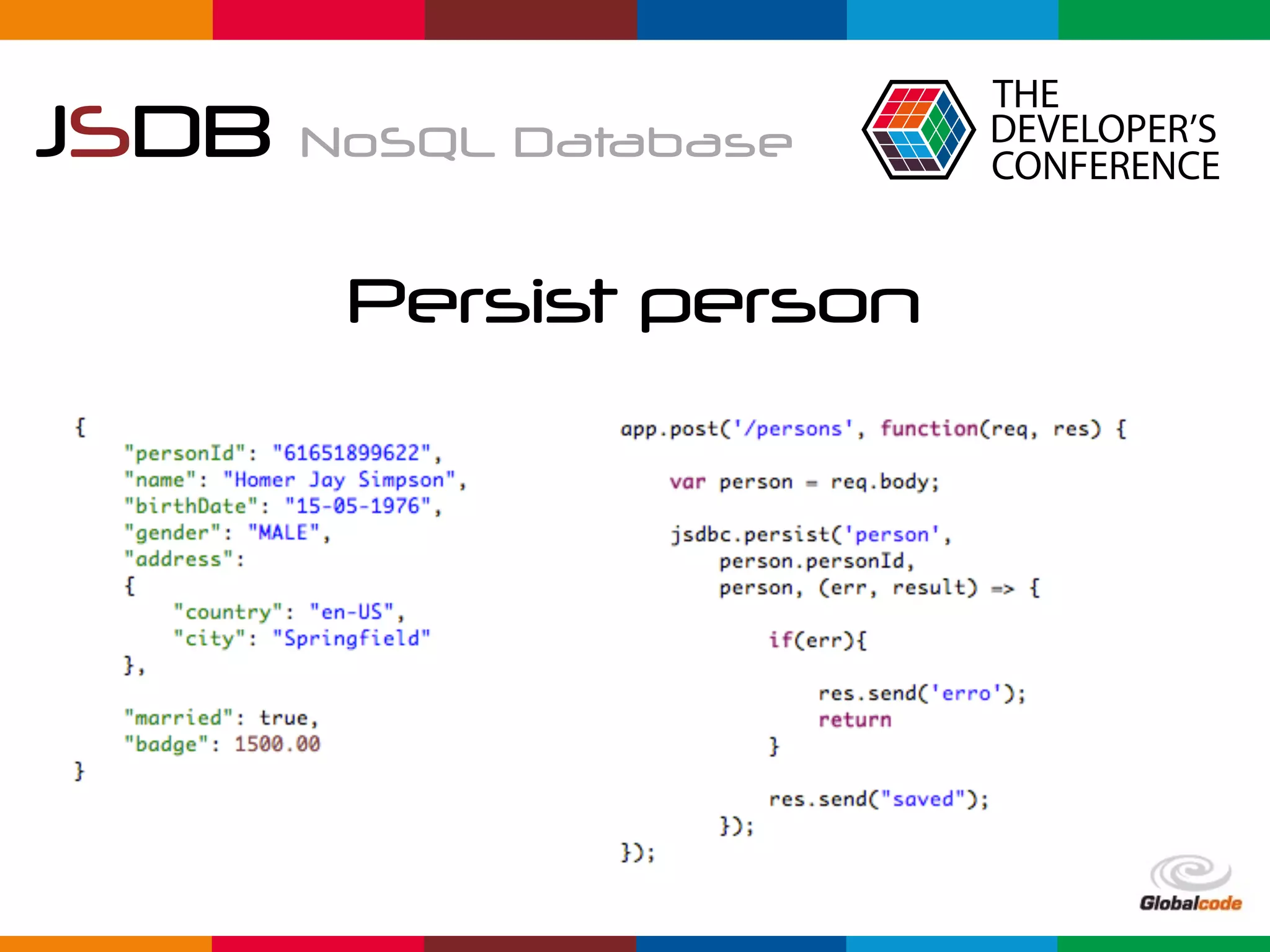 Globalcode	–	Open4education
JSDB NoSQL Database
Persist person
 
