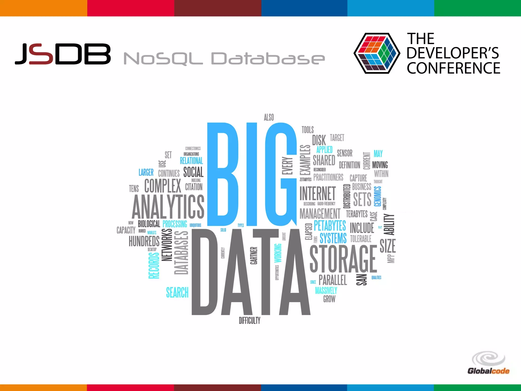 Globalcode	–	Open4education
JSDB NoSQL Database
 