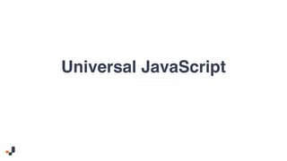 Universal JavaScript
 