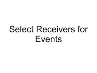 Select Receivers for
Events

 
