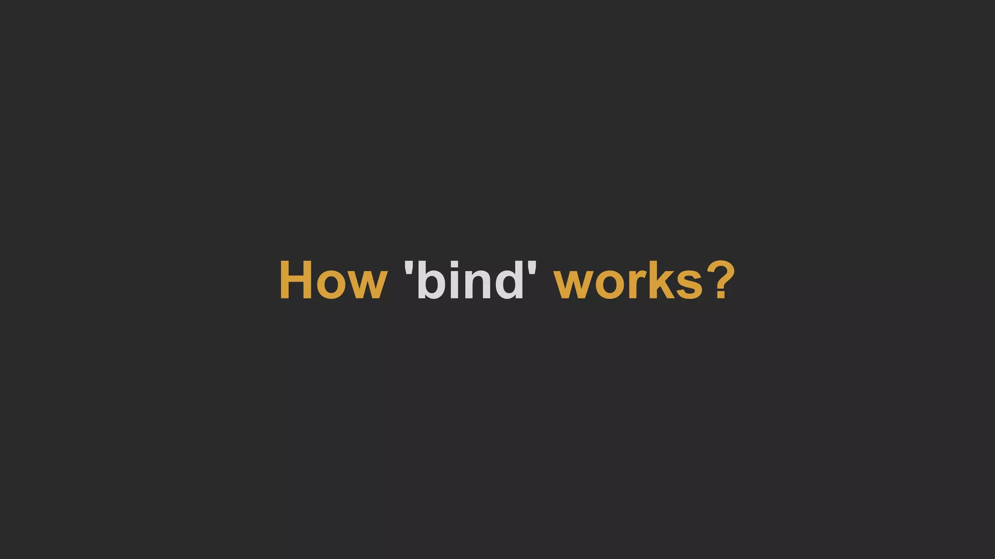 How 'bind' works?
 
