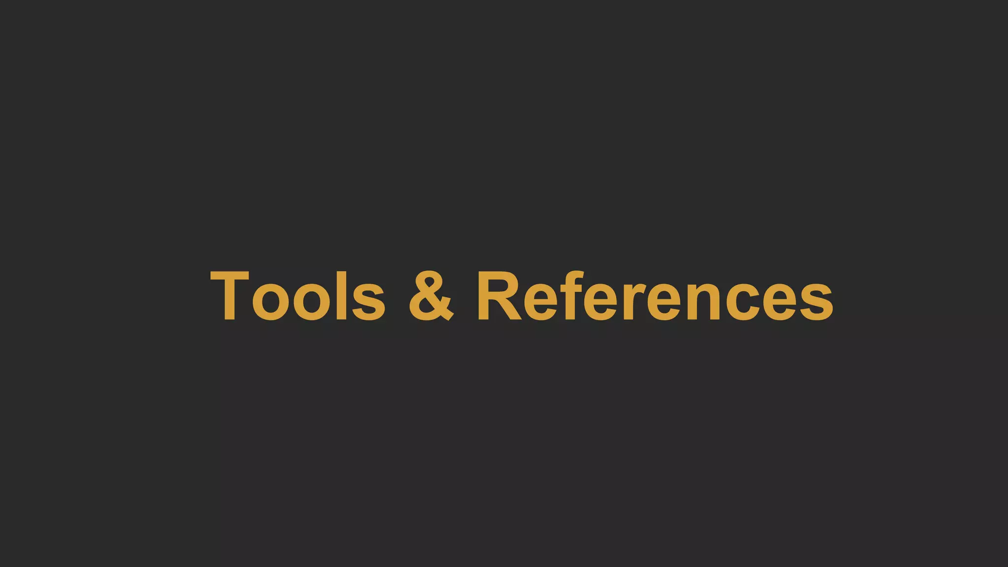Tools & References
 