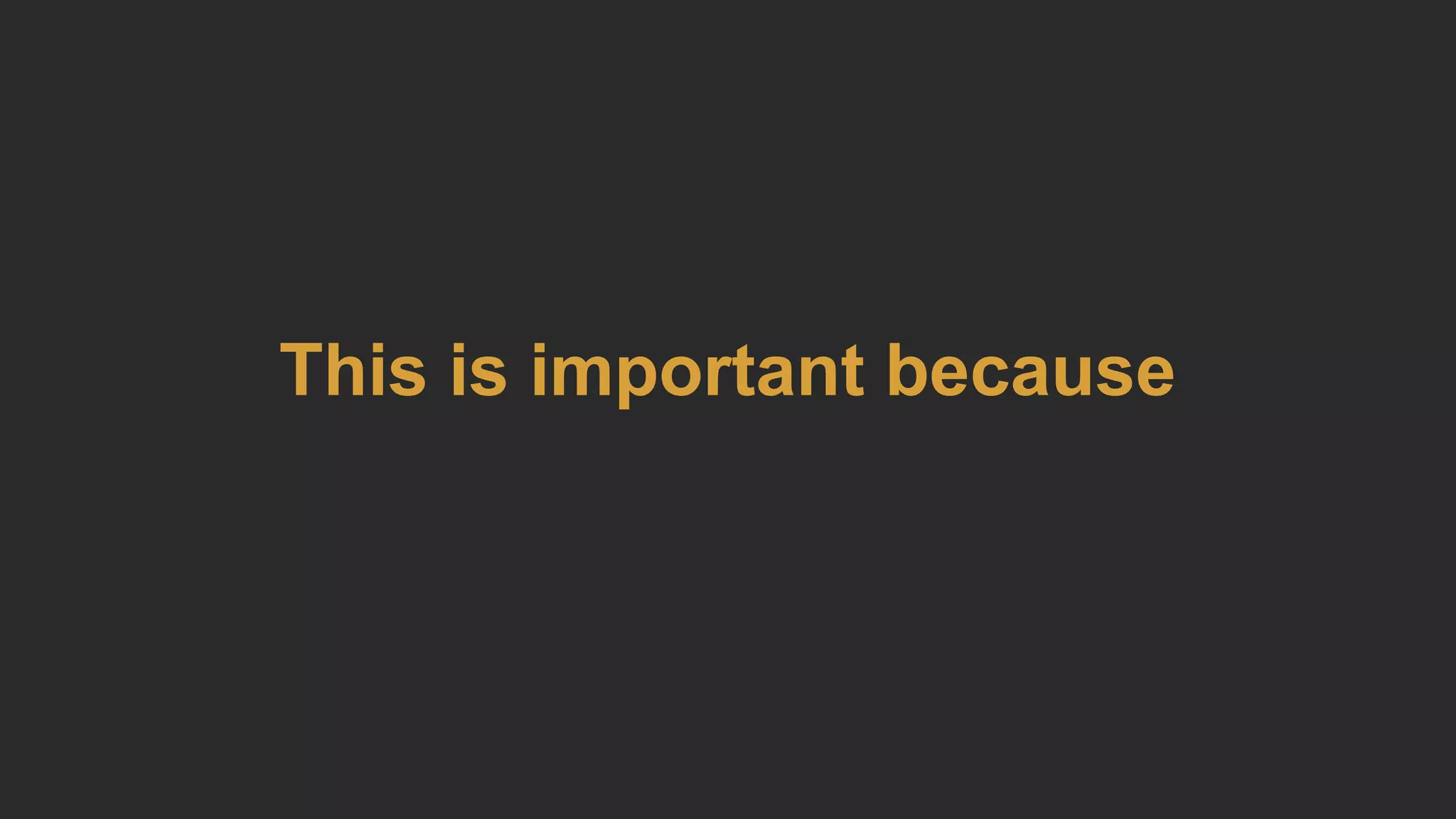 This is important because
 