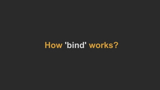 How 'bind' works?
 