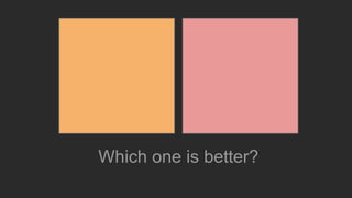 Which one is better?
 