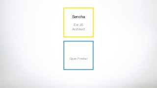 김종광
Open Frontier
Sencha
Ext JS
Architect
 
