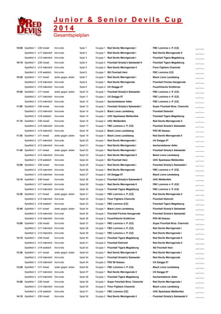 Gesamtspielplan 
10:00 Spielfeld 1 Ü30 mixed Vorrunde Spiel 1 Gruppe 1 Red Devils Wernigerode I - FBC Lomnice n. P. (CZ) _...