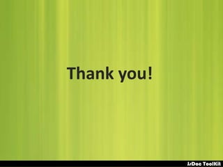 Thank you!



             JsDoc ToolKit
 