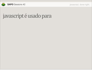 JavaScript done right