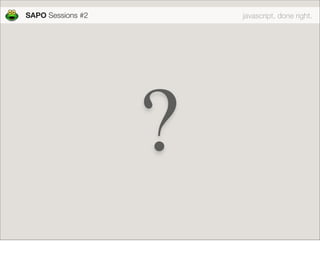 JavaScript done right
