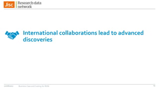 International collaborations lead to advanced
discoveries
27/06/2017 Business Case and Costing for RDM 25
 