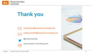 Thank you
rob.johnson@research-consulting.com
andrea.chiarelli@research-consulting.com
@rschconsulting
www.research-consulting.com
27/06/201 Business Case and Costing for RDM 71
 