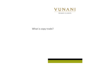 What is copy trade? 
 