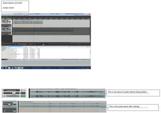Audio before and after
Jordan Smith

This is the piece of audio before being edited.

This is the audio piece after editing.

 