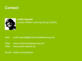 Contact


            Judith Seipold
            London Mobile Learning Group (LMLG)




Mail:   judith.seipold@londonmobi...