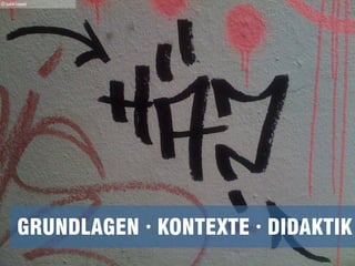 GRUNDLAGEN ∙ KONTEXTE ∙ DIDAKTIK
© Judith Seipold
 