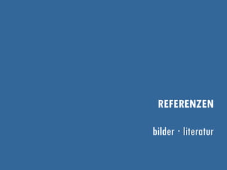 REFERENZEN
bilder ∙ literatur
 
