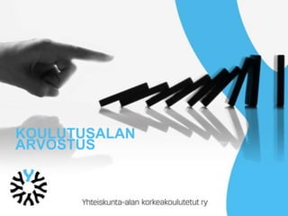 KOULUTUSALAN
ARVOSTUS

 