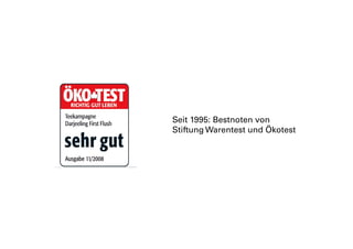Seit 1995: Bestnoten von
Stiftung Warentest und Ökotest
 