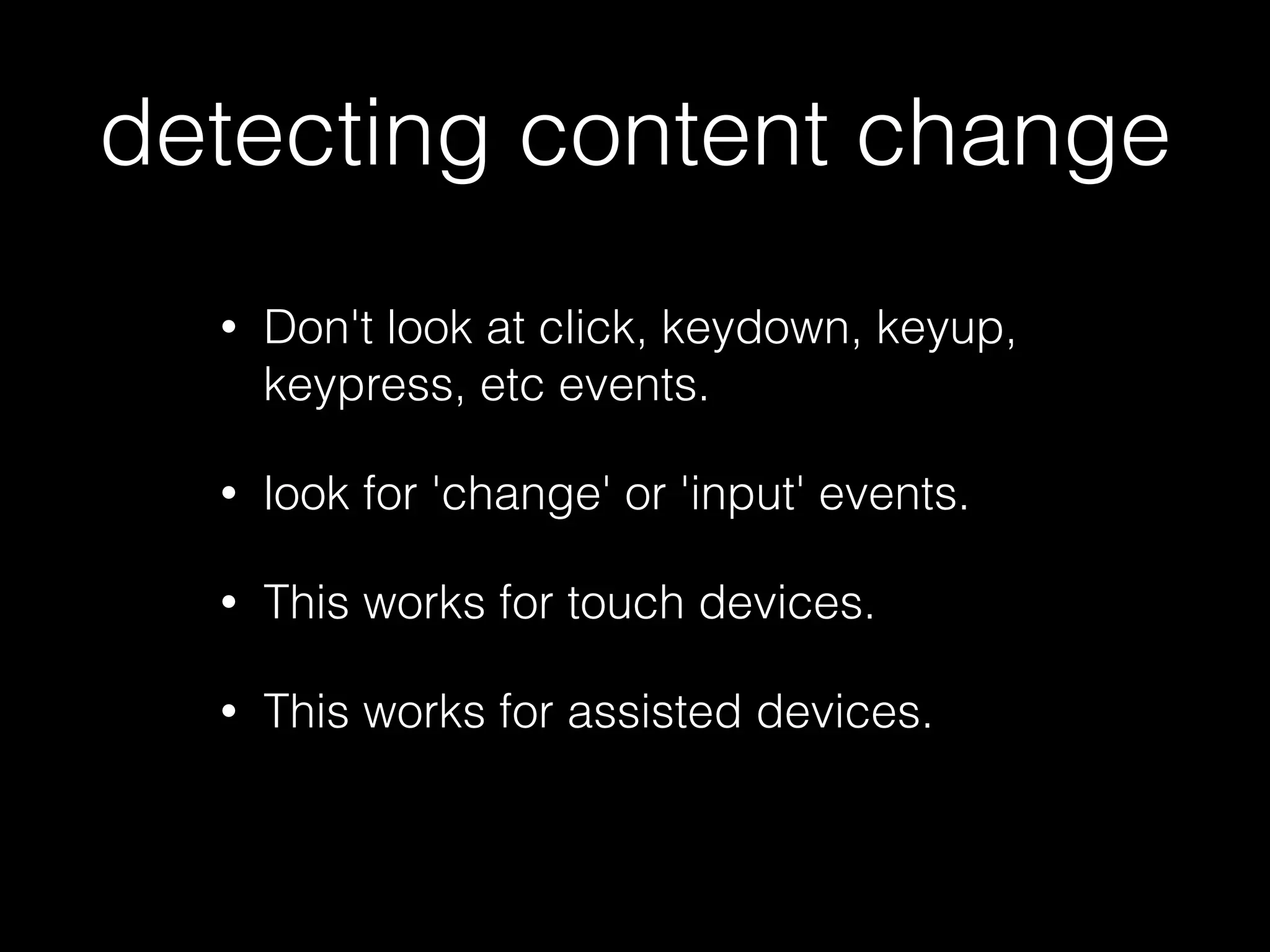 click event gotchas • disabled buttons receive clicks in IE • readonly text ﬁelds get click events • readonly or disabled div elements get click events 