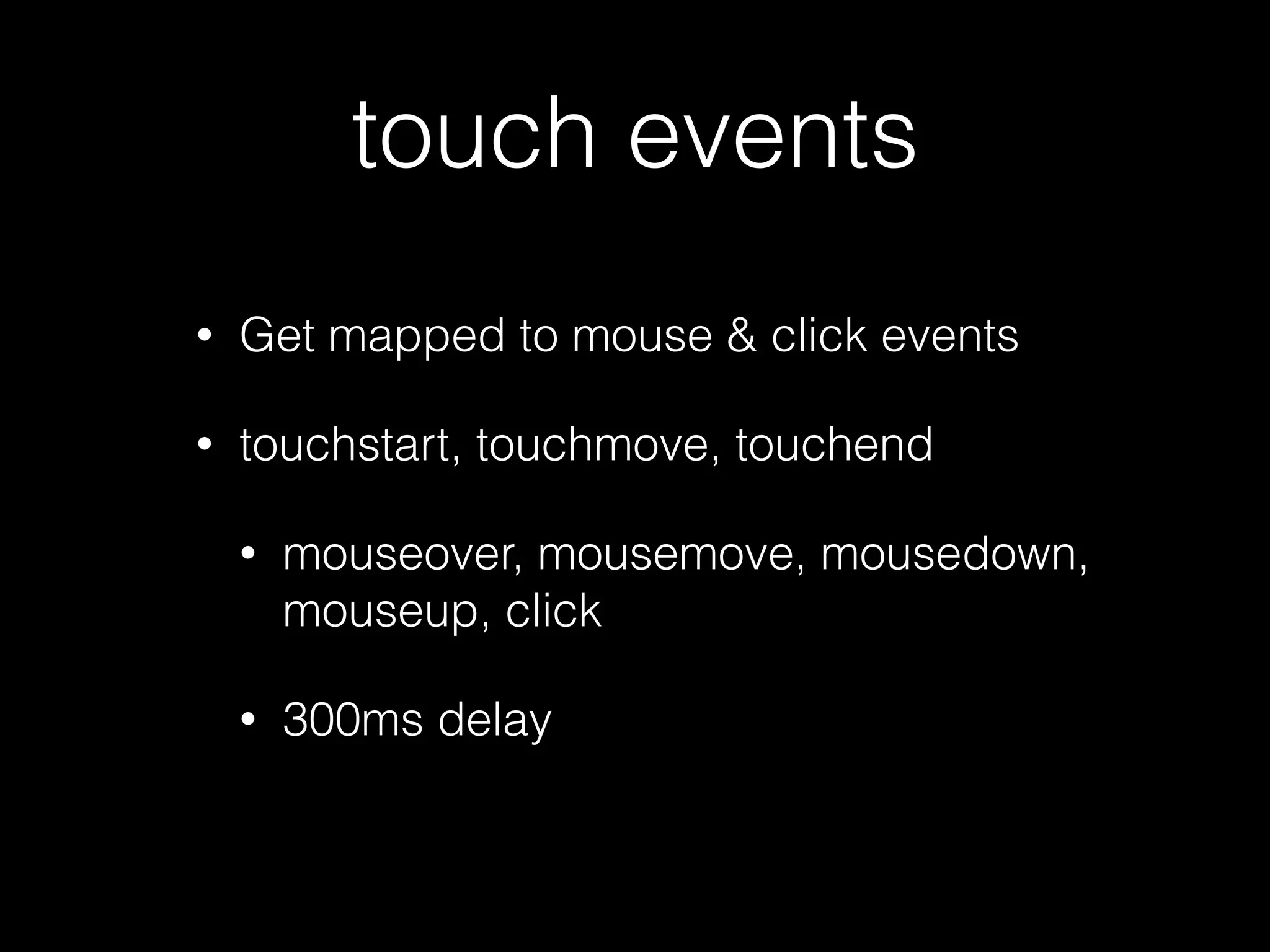 change event gotchas • unset radio buttons don't get a change event • some elements send an input and change event for every user input • input type="date" or "time" • input type="range" // Firefox only 
