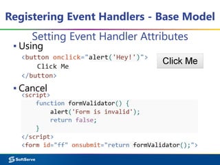 Registering Event Handlers - Base Model
Setting Event Handler Attributes
▪ Using
▪ Cancel
 