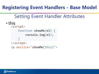 Registering Event Handlers - Base Model
Setting Event Handler Attributes
▪ this
 