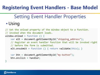 Registering Event Handlers - Base Model
Setting Event Handler Properties
▪ Using
 