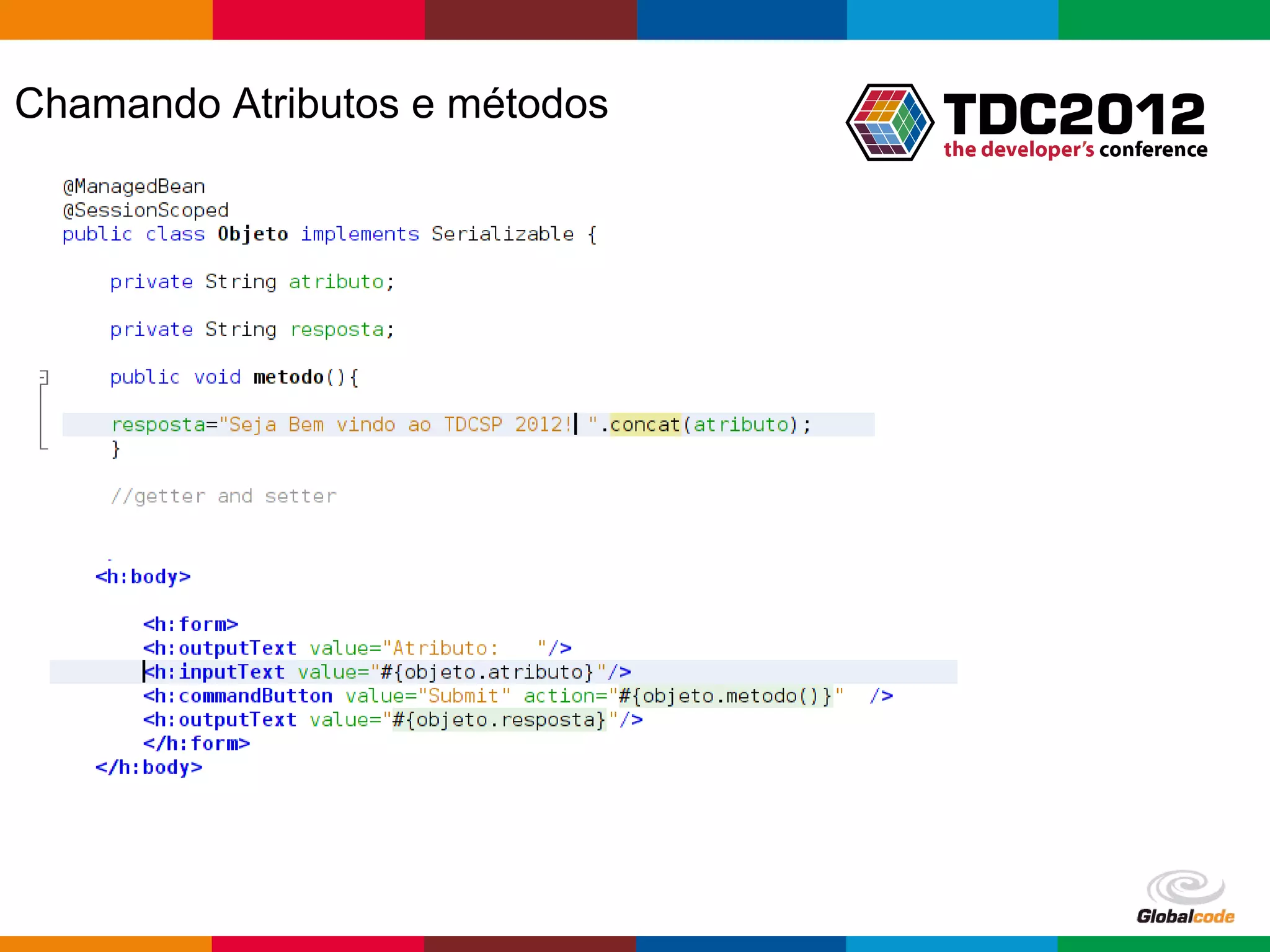 Chamando Atributos e métodos Globalcode – Open4education 
